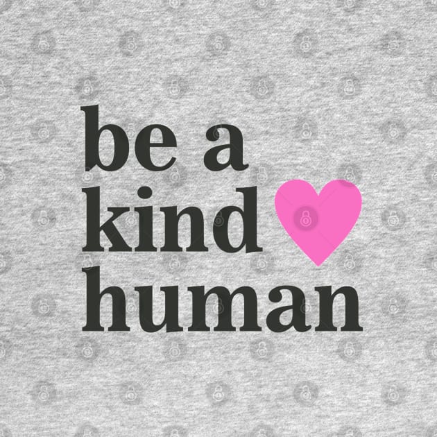 Be a Kind Human by Dale Preston Design